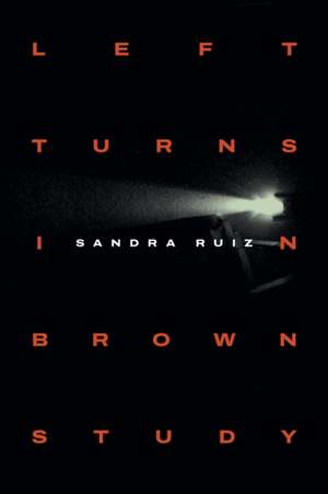 Left Turns in Brown Study de Sandra Ruiz