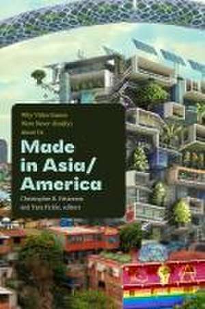 Made in Asia/America – Why Video Games Were Never (Really) about Us de Christopher B. Patterson