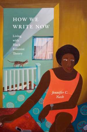 How We Write Now de Jennifer C. Nash