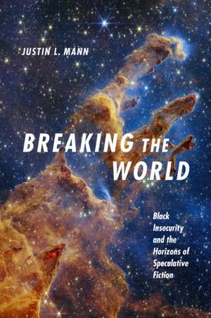 Breaking the World de Justin L. Mann