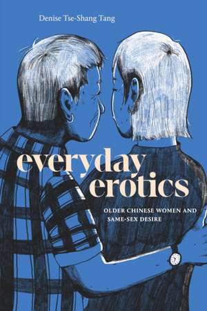 Everyday Erotics de Denise Tse-Shang Tang