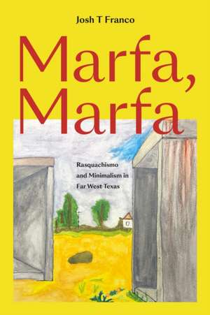 Marfa, Marfa de Josh T Franco