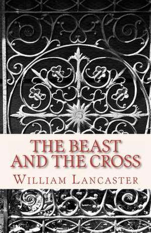 The Beast and the Cross de William Poole Lancaster Jr