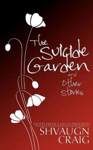 The Suicide Garden and Other Stories de Shvaugn Craig