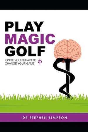 Play Magic Golf de Dr Stephen Simpson