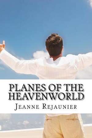 Planes of the Heavenworld de Jeanne Rejaunier