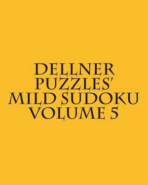 Dellner Puzzles' Mild Sudoku Volume 5 de Dellner Puzzles