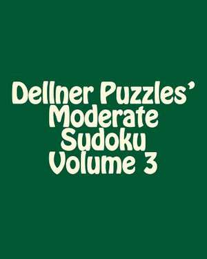 Dellner Puzzles' Moderate Sudoku Volume 3 de Dellner Puzzles