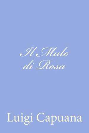 Il Mulo Di Rosa de Luigi Capuana