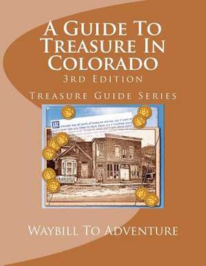 A Guide to Treasure in Colorado, 3rd Edition de H. Glenn Carson