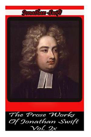 The Prose Works of Jonathan Swift Vol. IX de Jonathan Swift