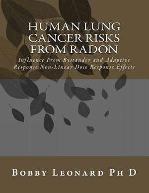 Human Lung Cancer Risks from Radon de Bobby E. Leonard Ph. D.