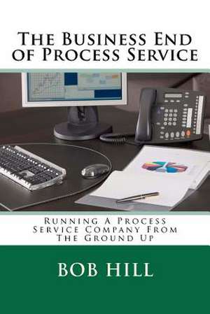 The Business End of Process Service de MR Bob Hill