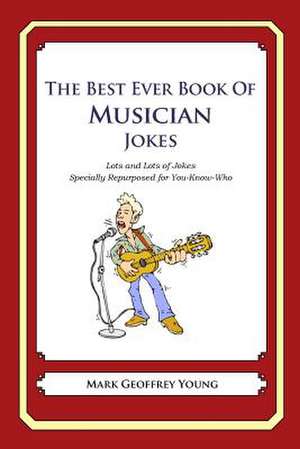 The Best Ever Book of Musician Jokes de Mark Geoffrey Young