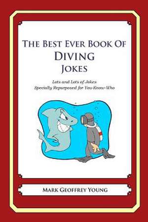 The Best Ever Book of Diving Jokes de Mark Geoffrey Young