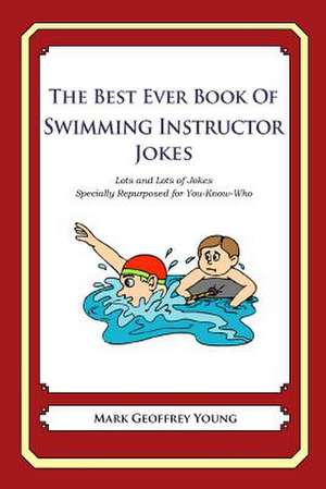 The Best Ever Book of Swimming Instructor Jokes de Mark Geoffrey Young