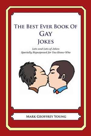 The Best Ever Book of Gay Jokes de Mark Geoffrey Young