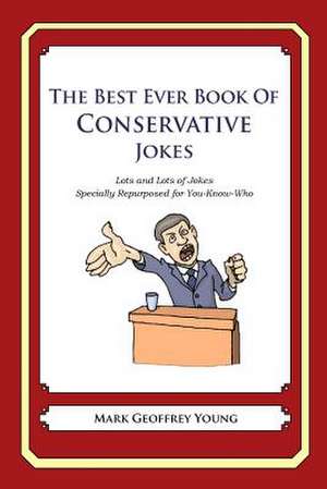 The Best Ever Book of Conservative Jokes de Mark Geoffrey Young