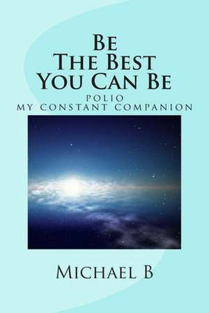 Be the Best You Can Be de Michael B