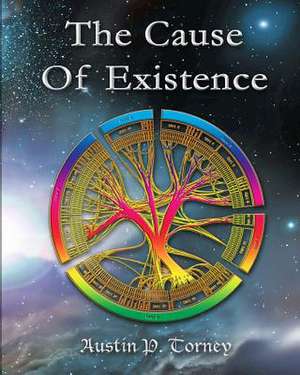 The Cause of Existence de Torney, Austin P.