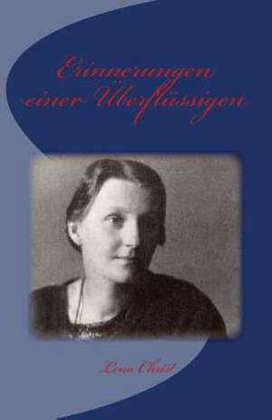 Erinnerungen Einer Uberflussigen de Lena Christ