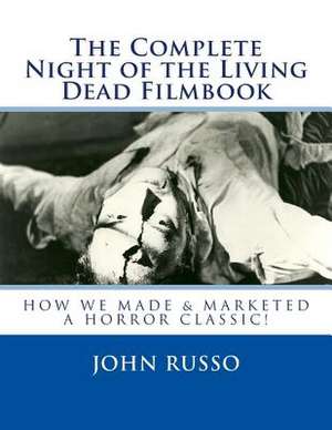 The Complete Night of the Living Dead Filmbook & Scrapbook de John a. Russo