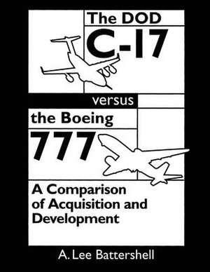 The Dod C-17 Versus the Boeing 777 de A. Lee Battershell