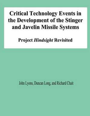 Critical Technology Events in the Development of the Stinger and Javelin Missile Systems de John Lyons