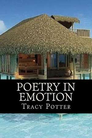 Poetry in Emotion de MS Tracy Potter