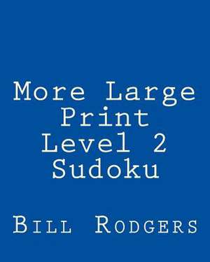 More Large Print Level 2 Sudoku de Bill Rodgers