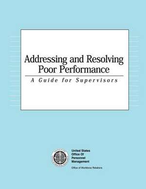 Addressing and Resolving Poor Performance de United States Office of Pers Management