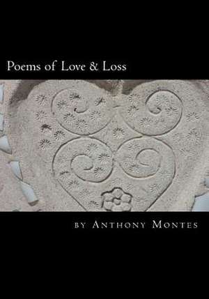 Poems of Love & Loss de Anthony Montes