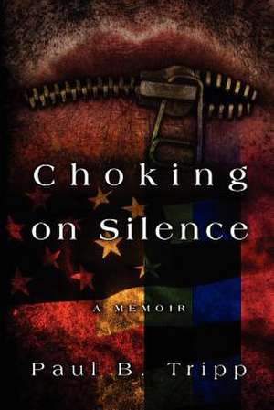 Choking on Silence de Paul B. Tripp