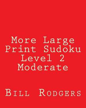 More Large Print Sudoku Level 2 Moderate de Bill Rodgers