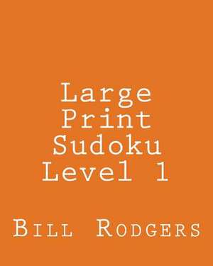 Large Print Sudoku Level 1 de Bill Rodgers