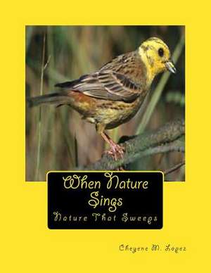 When Nature Sings de Cheyene M. Lopez