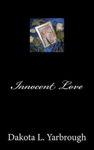 Innocent Love de Miss Dakota L. Yarbrough