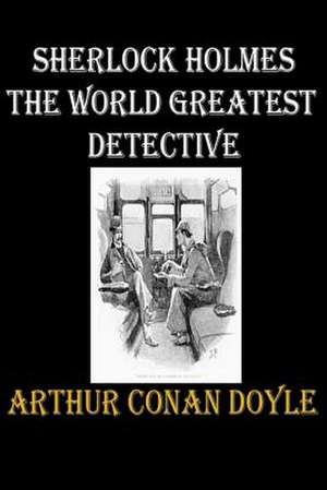 Sherlock Holmes the World Greatest Detective de Arthur Conan Doyle