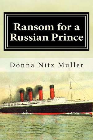 Ransom for a Russian Prince: Lusitania Series Book One de Donna Nitz Muller