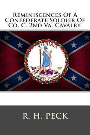 Reminiscences of a Confederate Soldier of Co. C. 2nd Va. Cavalry. de R. H. Peck