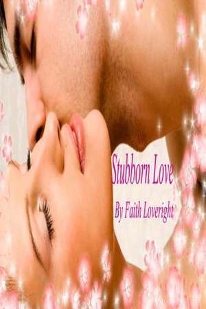 Stubborn Love de Faith Loveright