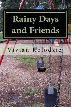 Rainy Days and Friends de Vivian Kolodziej