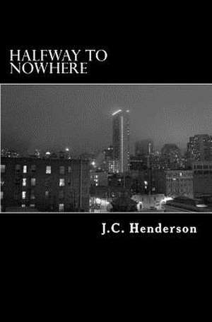 Halfway to Nowhere de J. C. Henderson