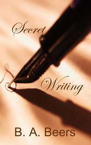 Secret Writing de B. A. Beers