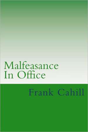 Malfeasance in Office: Hans and Sasha Schweitzer de MR Frank E. Cahill