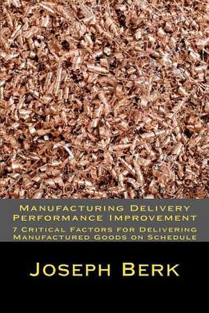 Manufacturing Delivery Performance Improvement de Joseph Berk