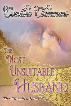 The Most Unsuitable Husband de Caroline Clemmons