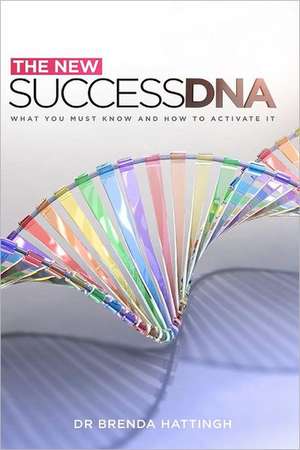 New Success DNA: What You Should Know and How to Activate It de Brenda Hattingh Ph. D.