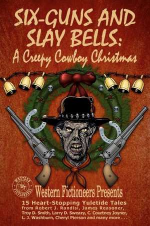 Six-Guns and Slay Bells: Carp in the Bathtub, Throttled Buglers, and Other Tales of an Englishman in Poland de Robert J. Randisi