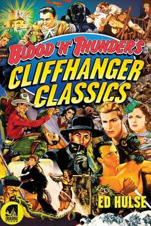 Blood 'n' Thunder's Cliffhanger Classics de Ed Hulse